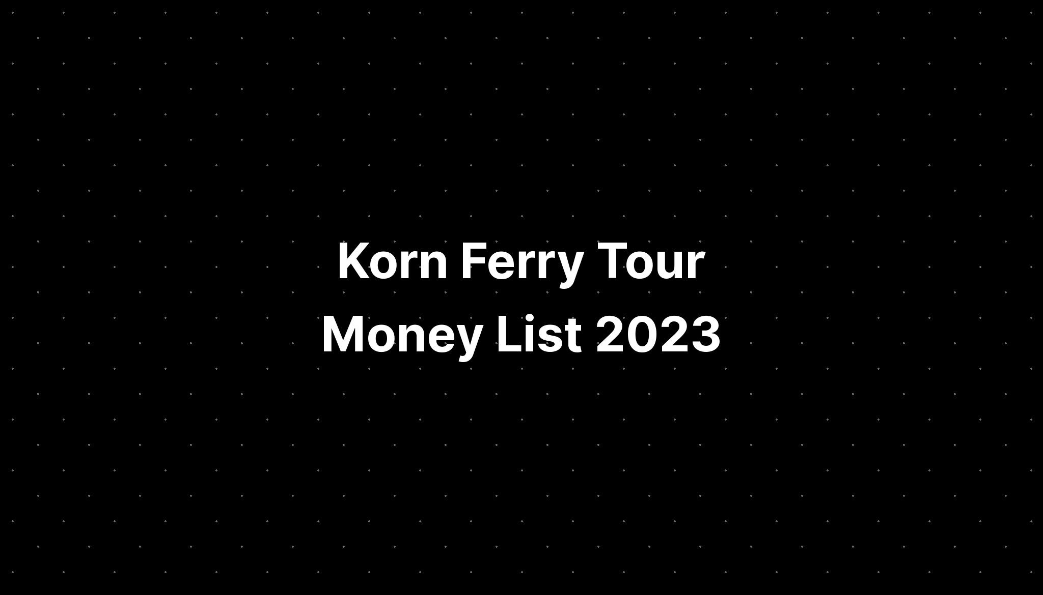 Korn Ferry Tour Money List 2024 Date Eadie Gusella